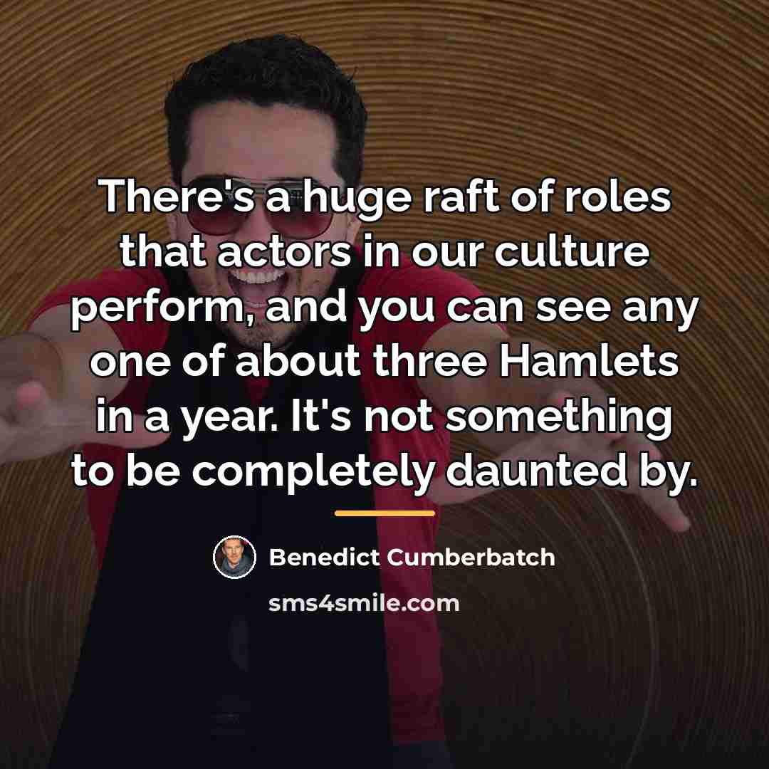 “There's a huge raft of roles that actors in our…” quote by Benedict Cumberbatch
