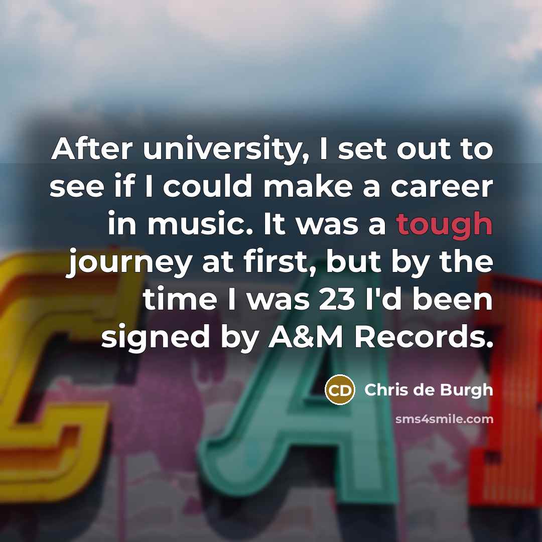“After university, I set out to see if I could…” quote by Chris de Burgh