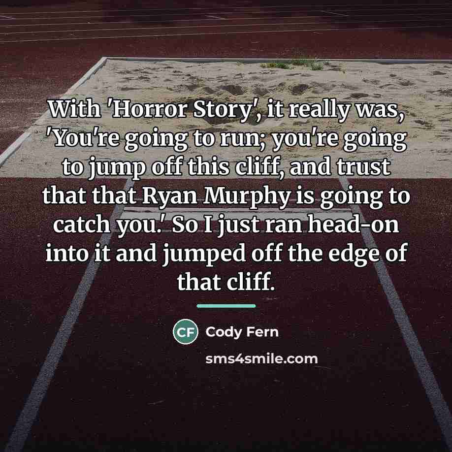 “With 'Horror Story', it really was, 'You're going to run;…” quote by Cody Fern
