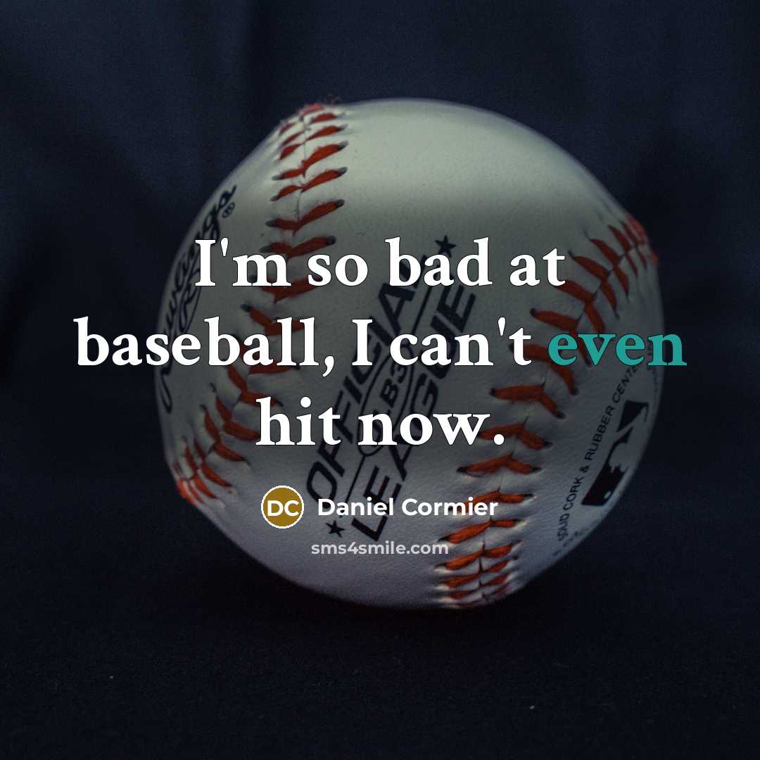 “I'm so bad at baseball, I can't even hit now.…” quote by Daniel Cormier