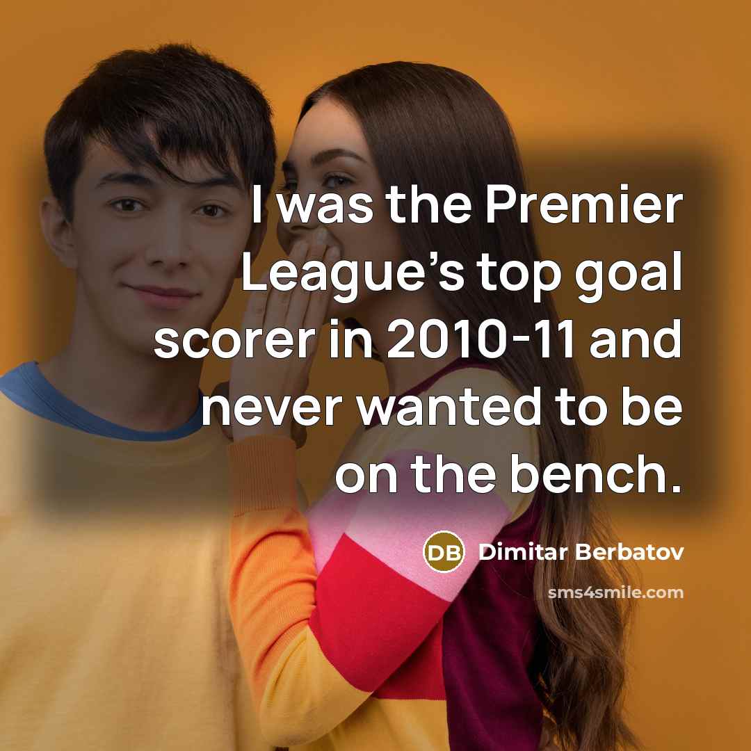 “I was the Premier League's top goal scorer in 2010-11…” quote by Dimitar Berbatov