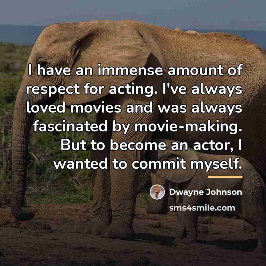 “I have an immense amount of respect for acting. I've…” quote by Dwayne Johnson