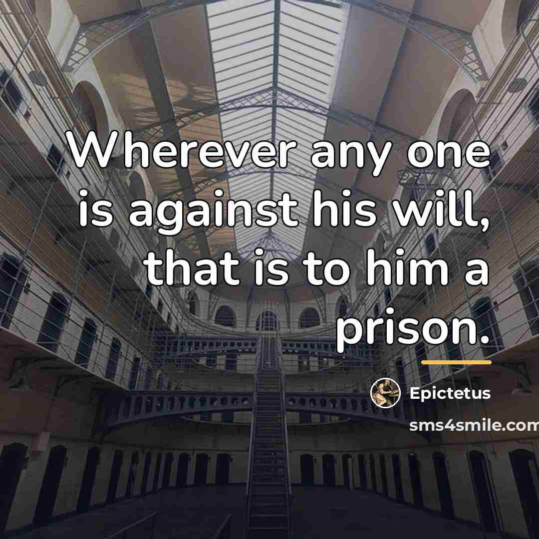 “Wherever any one is against his will, that is to…” quote by Epictetus