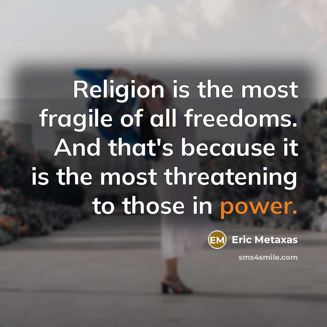 “Religion is the most fragile of all freedoms. And that's…” quote by Eric Metaxas