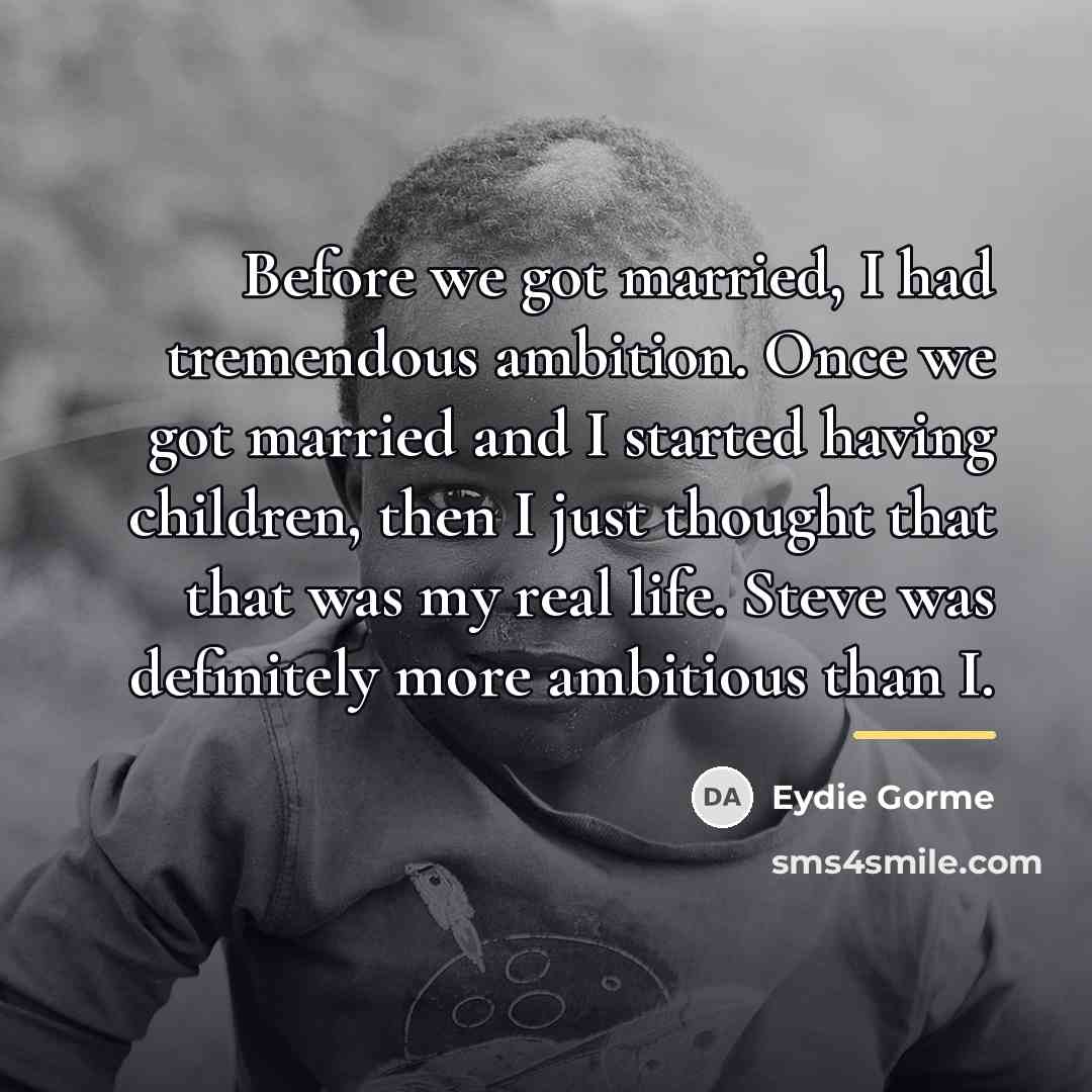 “Before we got married, I had tremendous ambition. Once we…” quote by Eydie Gorme