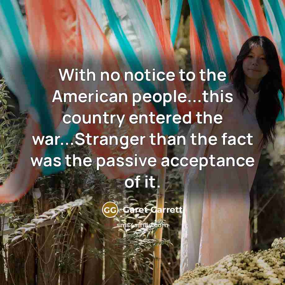 “With no notice to the American people...this country entered the…” quote by Garet Garrett