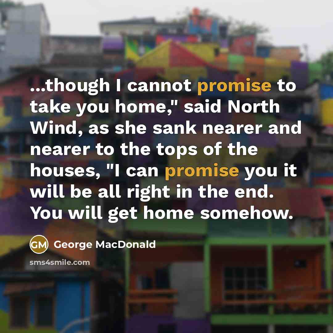 “...though I cannot promise to take you home," said North…” quote by George MacDonald