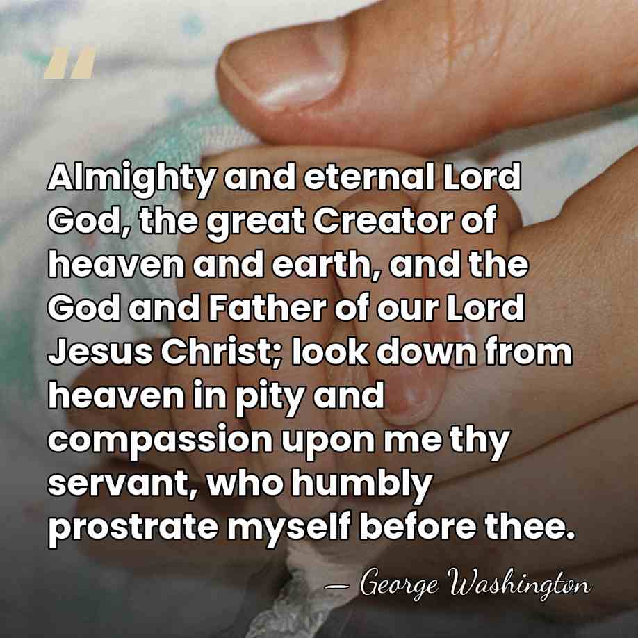Almighty and eternal Lord God, the great Creator of heaven and earth,&hellip; - George Washington