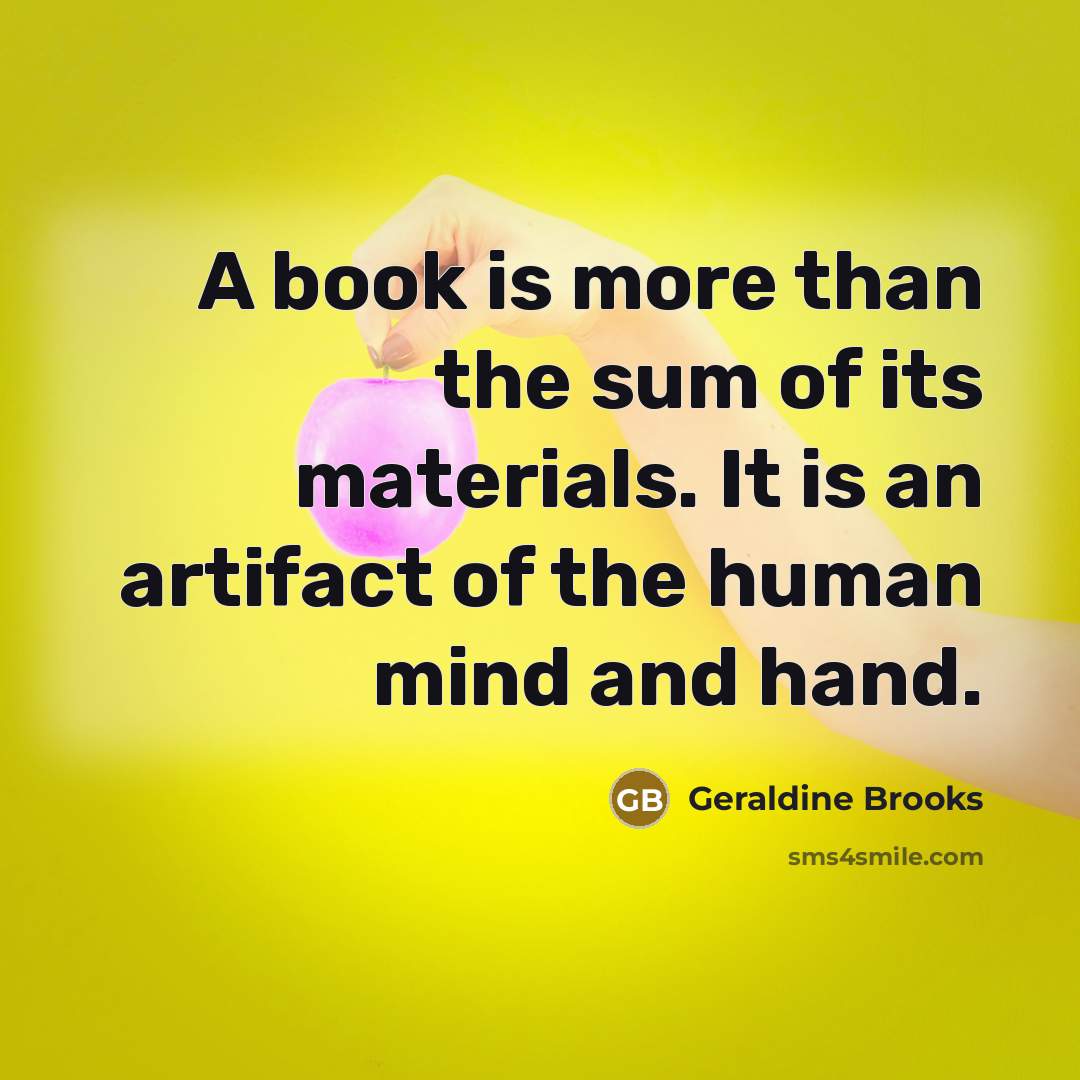 “A book is more than the sum of its materials.…” quote by Geraldine Brooks