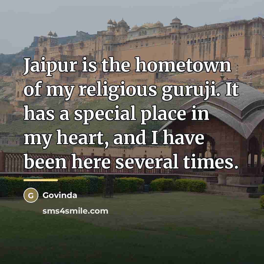 “Jaipur is the hometown of my religious guruji. It has…” quote by Govinda