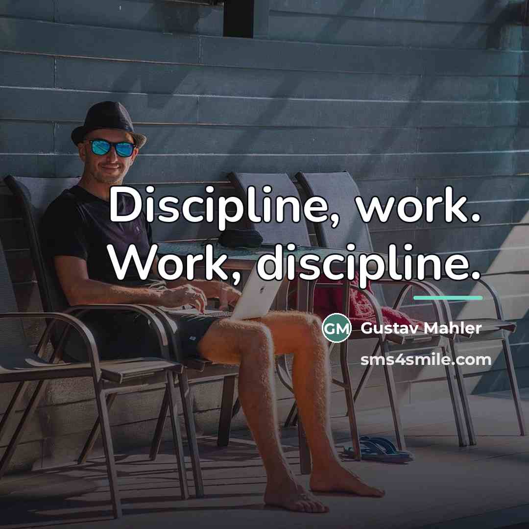 “Discipline, work. Work, discipline.…” quote by Gustav Mahler