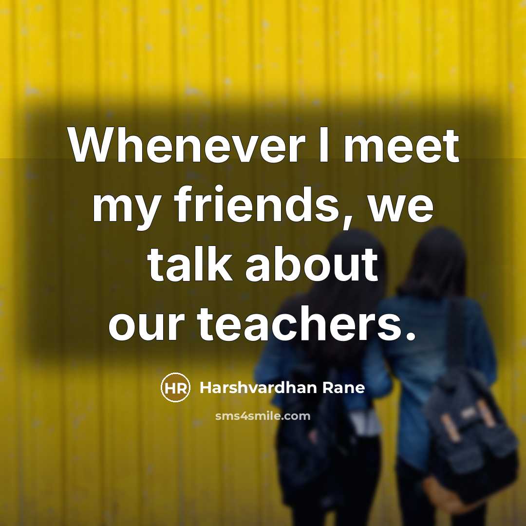 “Whenever I meet my friends, we talk about our teachers.…” quote by Harshvardhan Rane