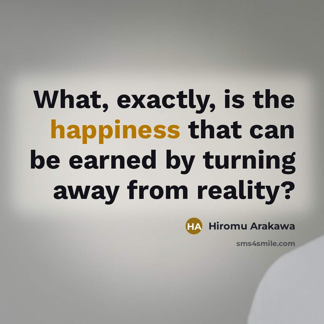 “What, exactly, is the happiness that can be earned by…” quote by Hiromu Arakawa