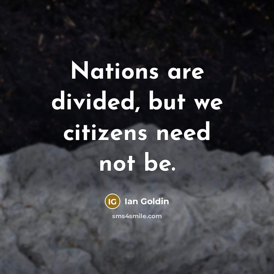 “Nations are divided, but we citizens need not be.…” quote by Ian Goldin
