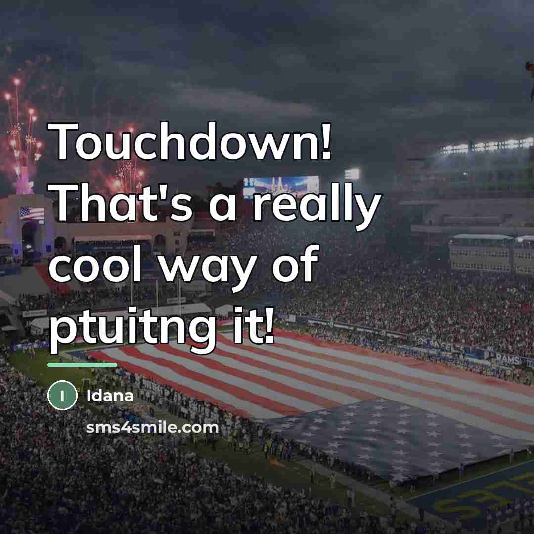 “Touchdown! That's a really cool way of ptuitng it!…” quote by Idana
