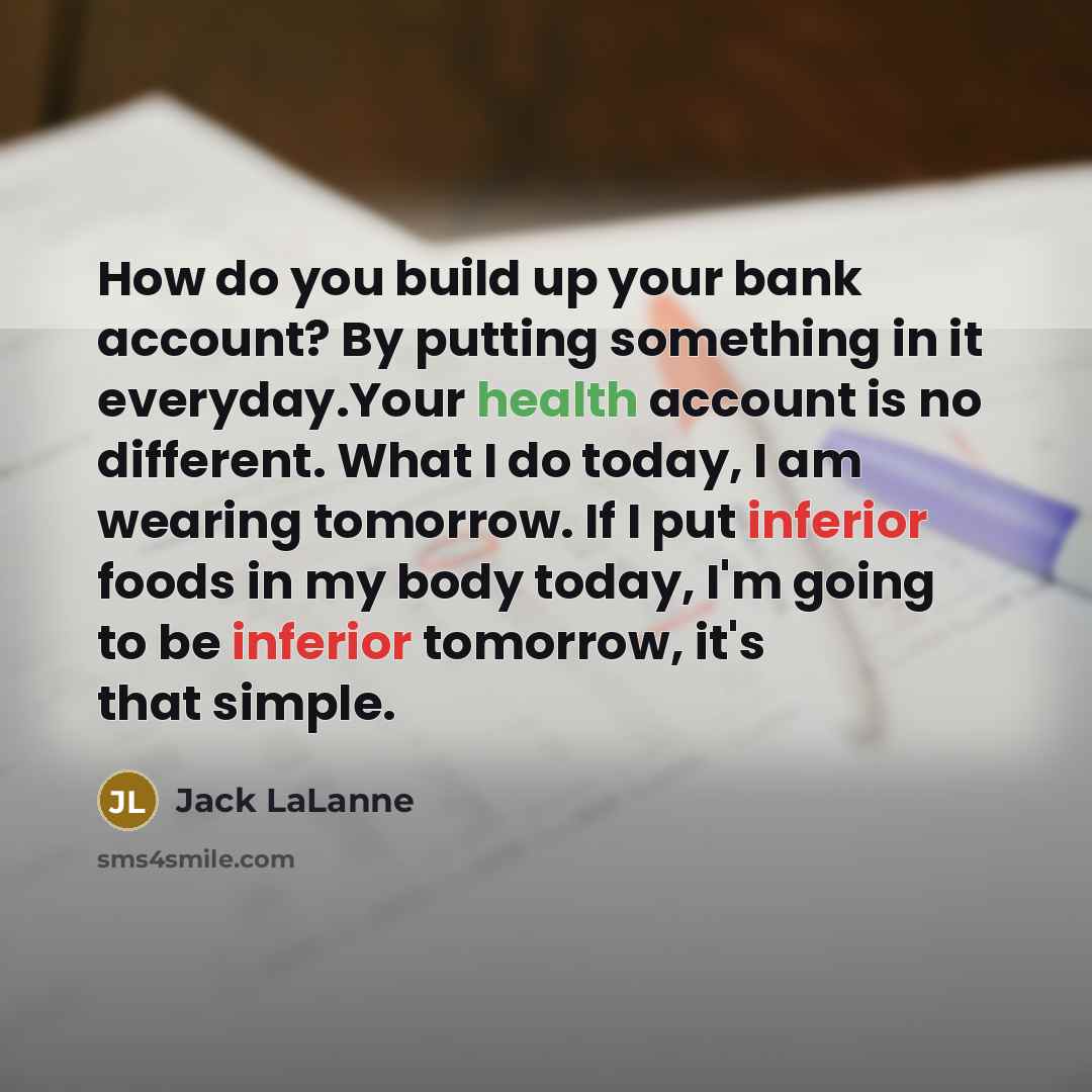 “How do you build up your bank account? By putting…” quote by Jack LaLanne