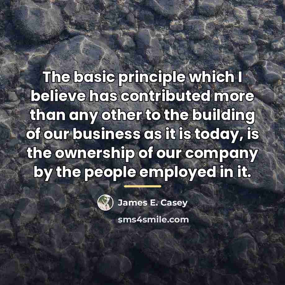 “The basic principle which I believe has contributed more than…” quote by James E. Casey