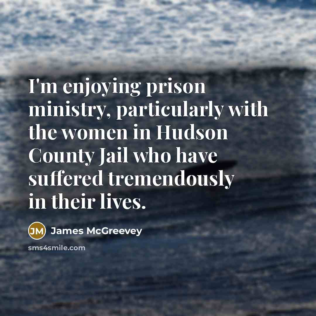 “I'm enjoying prison ministry, particularly with the women in Hudson…” quote by James McGreevey