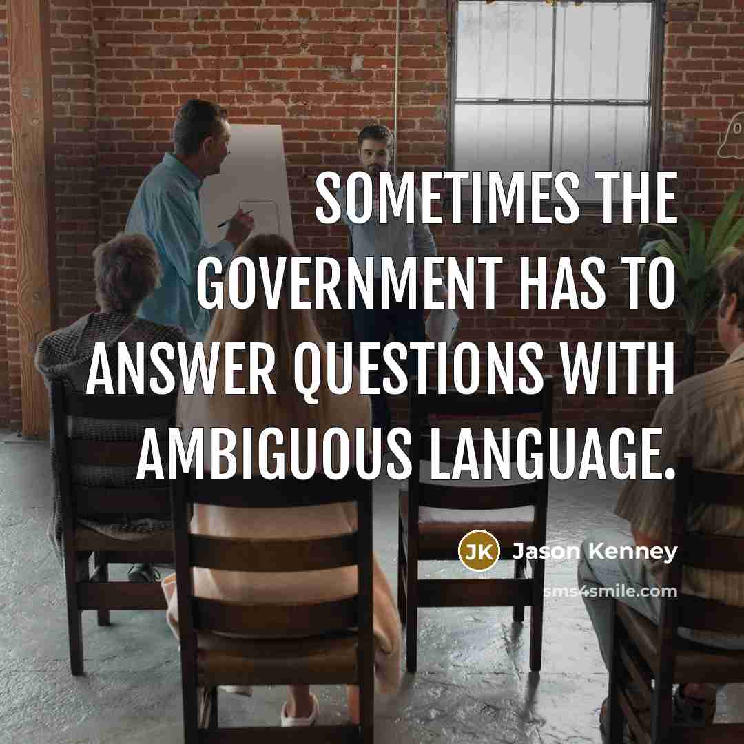 “Sometimes the government has to answer questions with ambiguous language.…” quote by Jason Kenney