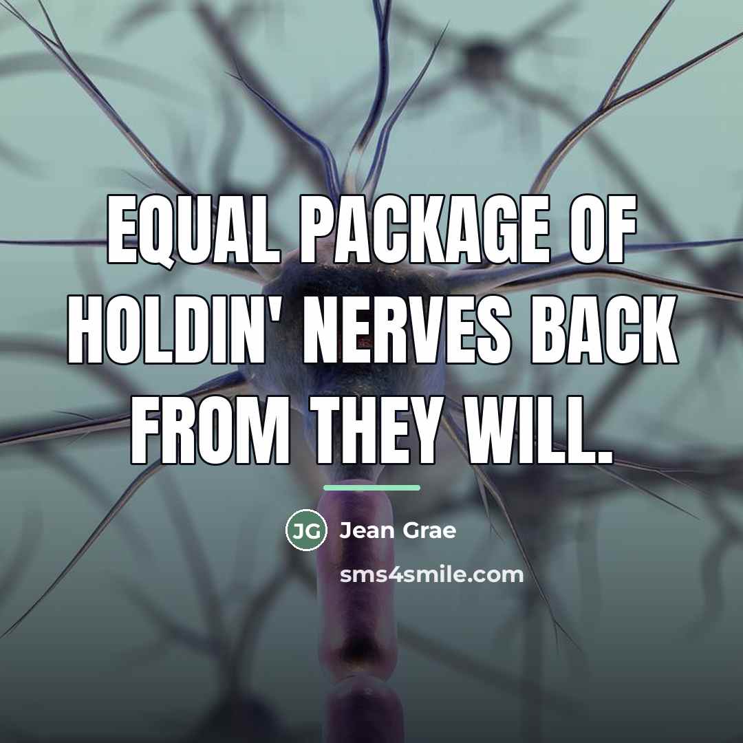 “Equal package of holdin' nerves back from they will.…” quote by Jean Grae