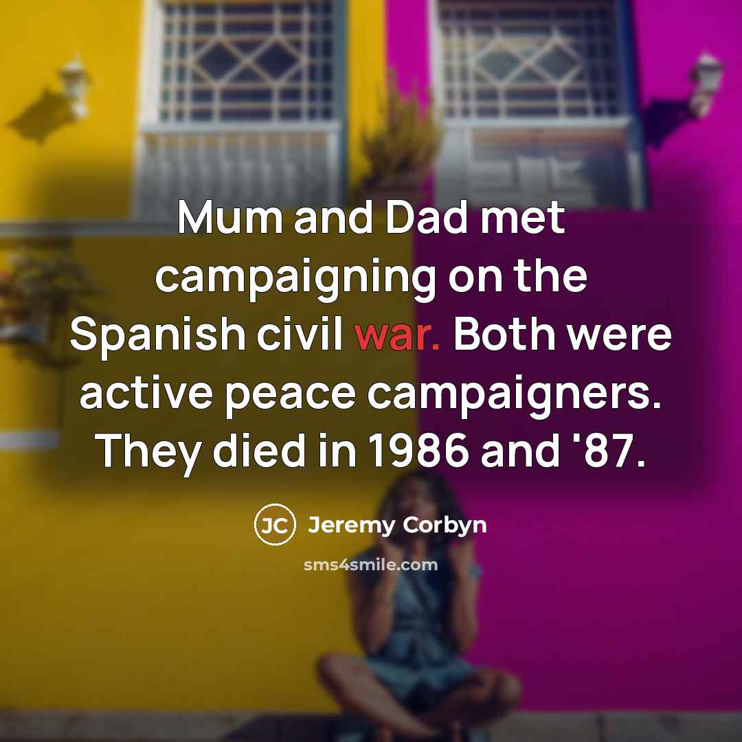 “Mum and Dad met campaigning on the Spanish civil war.…” quote by Jeremy Corbyn