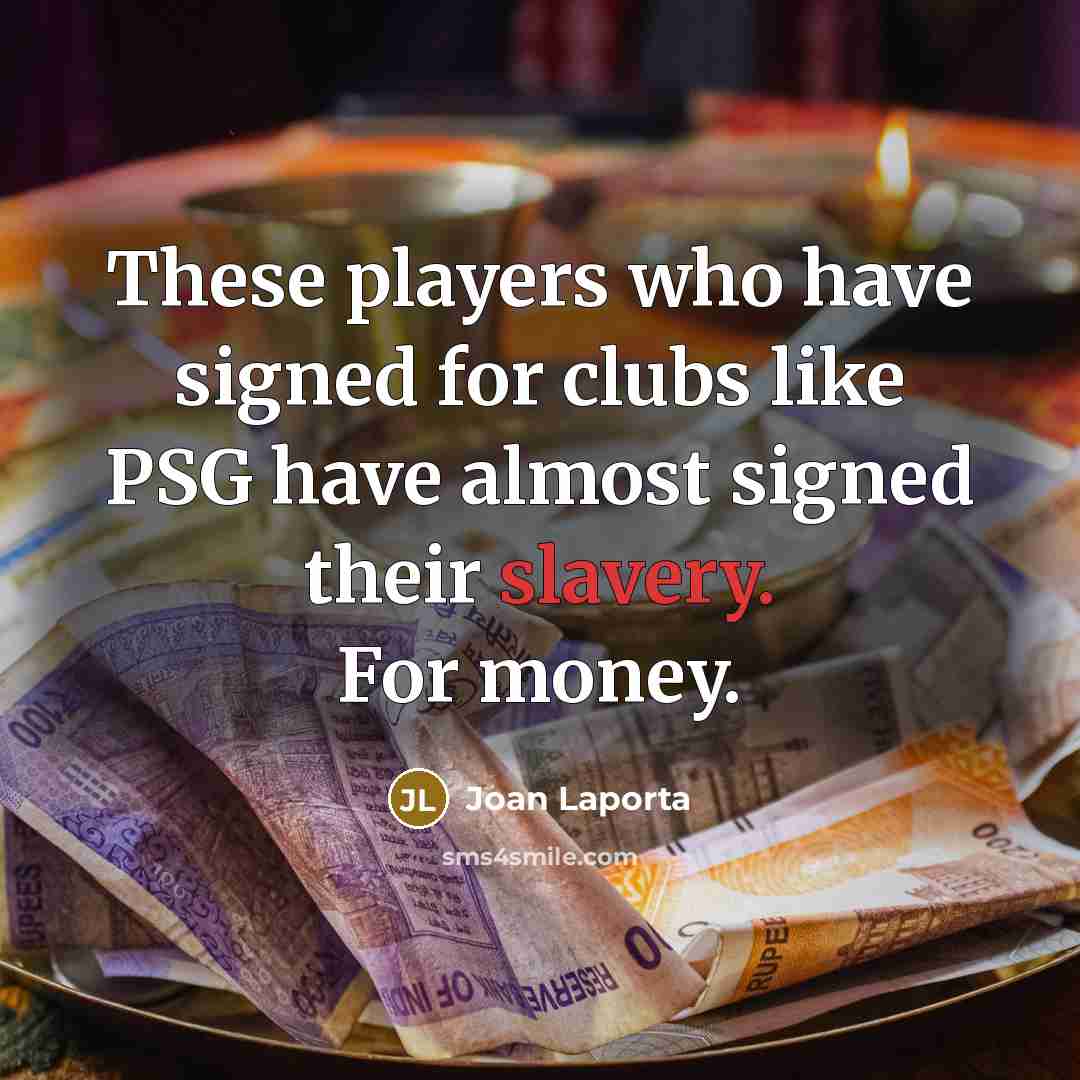 “These players who have signed for clubs like PSG have…” quote by Joan Laporta