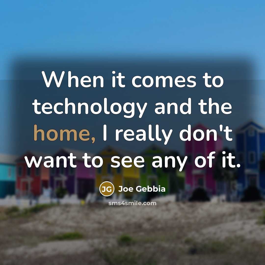 “When it comes to technology and the home, I really…” quote by Joe Gebbia