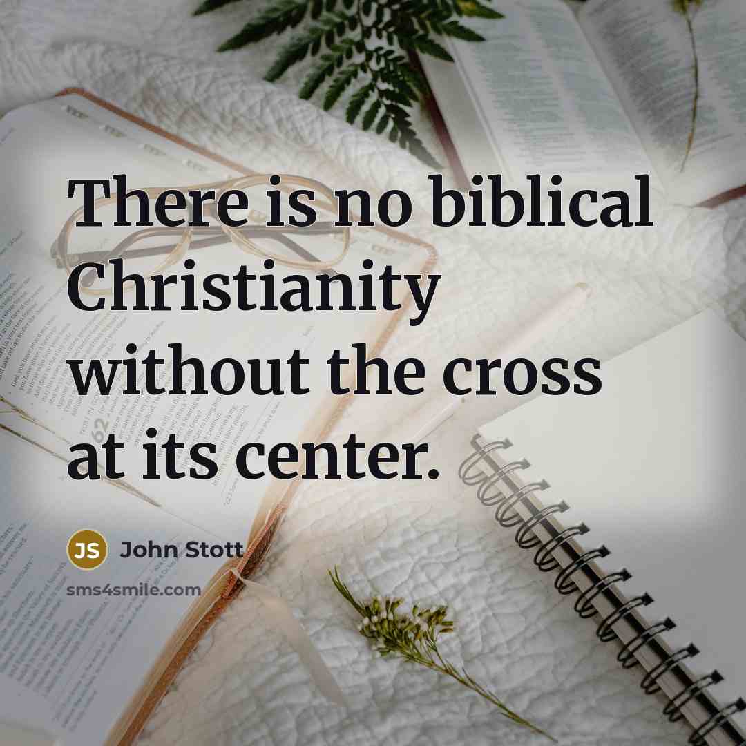“There is no biblical Christianity without the cross at its…” quote by John Stott