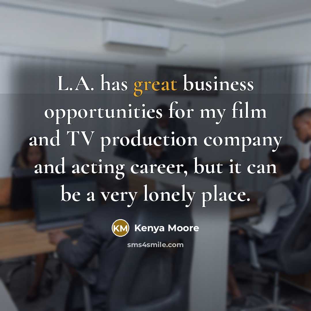 “L.A. has great business opportunities for my film and TV…” quote by Kenya Moore