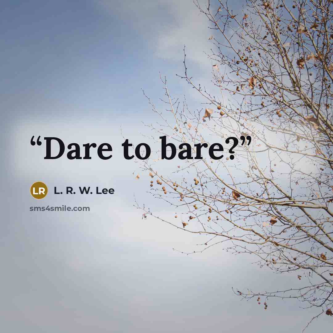 “Dare to bare?” quote by L. R. W. Lee