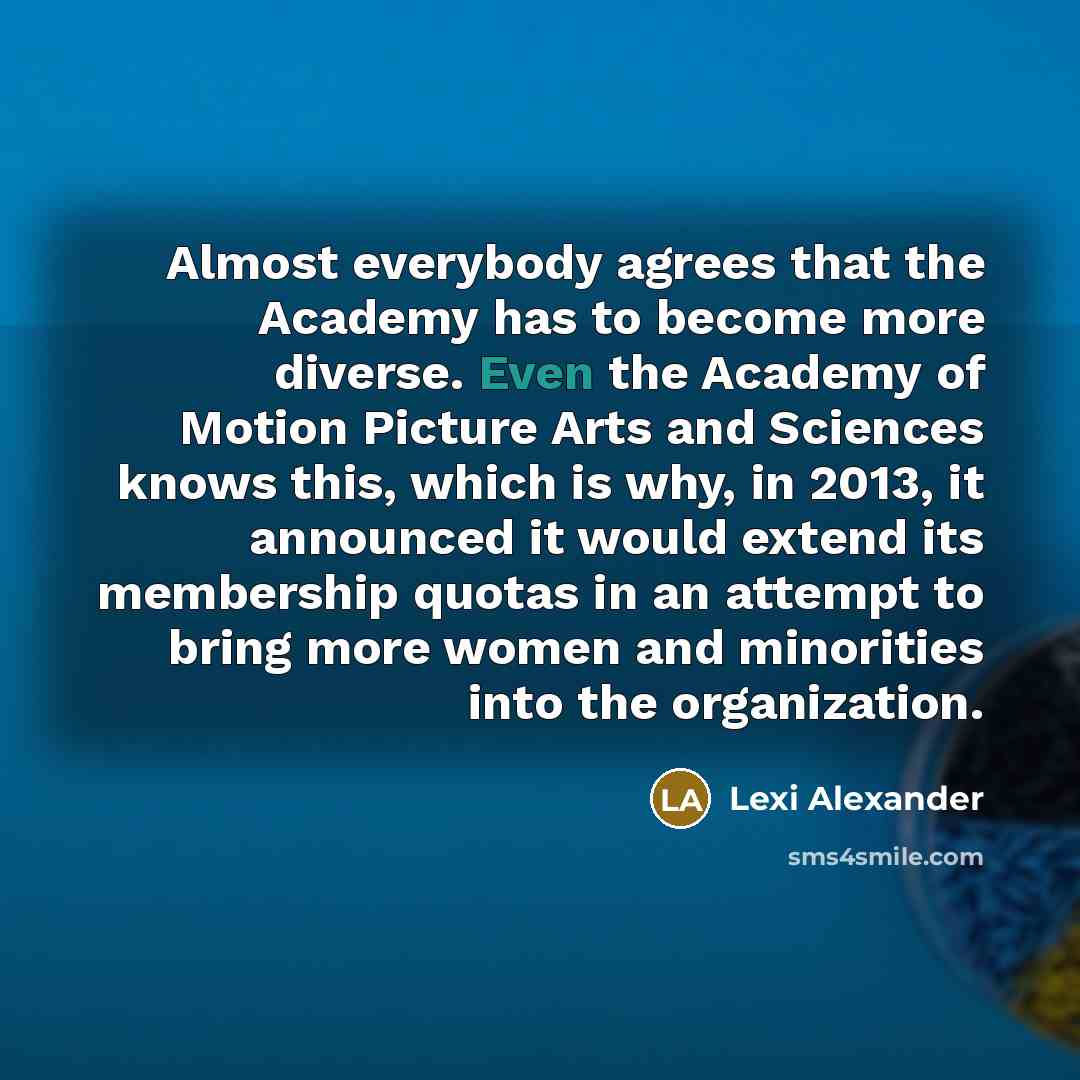 “Almost everybody agrees that the Academy has to become more…” quote by Lexi Alexander