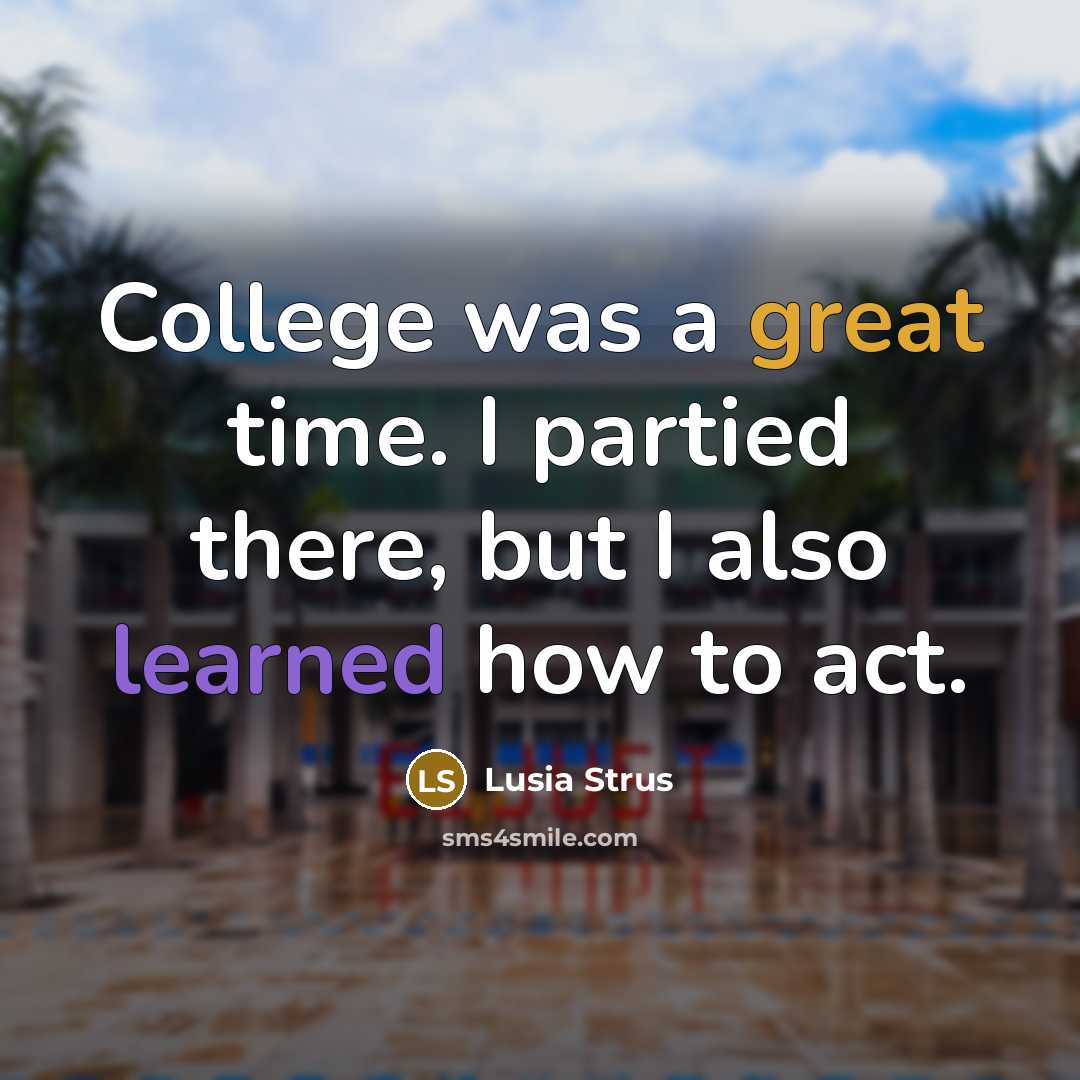 “College was a great time. I partied there, but I…” quote by Lusia Strus