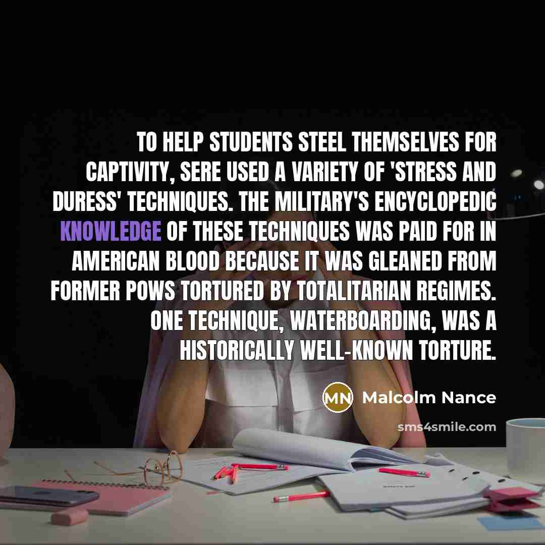 “To help students steel themselves for captivity, SERE used a…” quote by Malcolm Nance