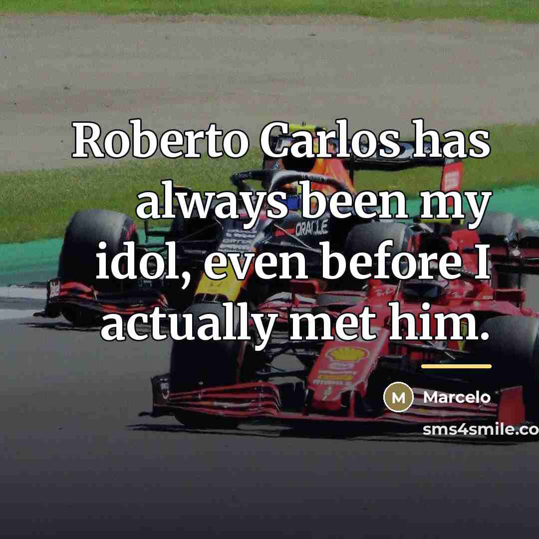 “Roberto Carlos has always been my idol, even before I…” quote by Marcelo
