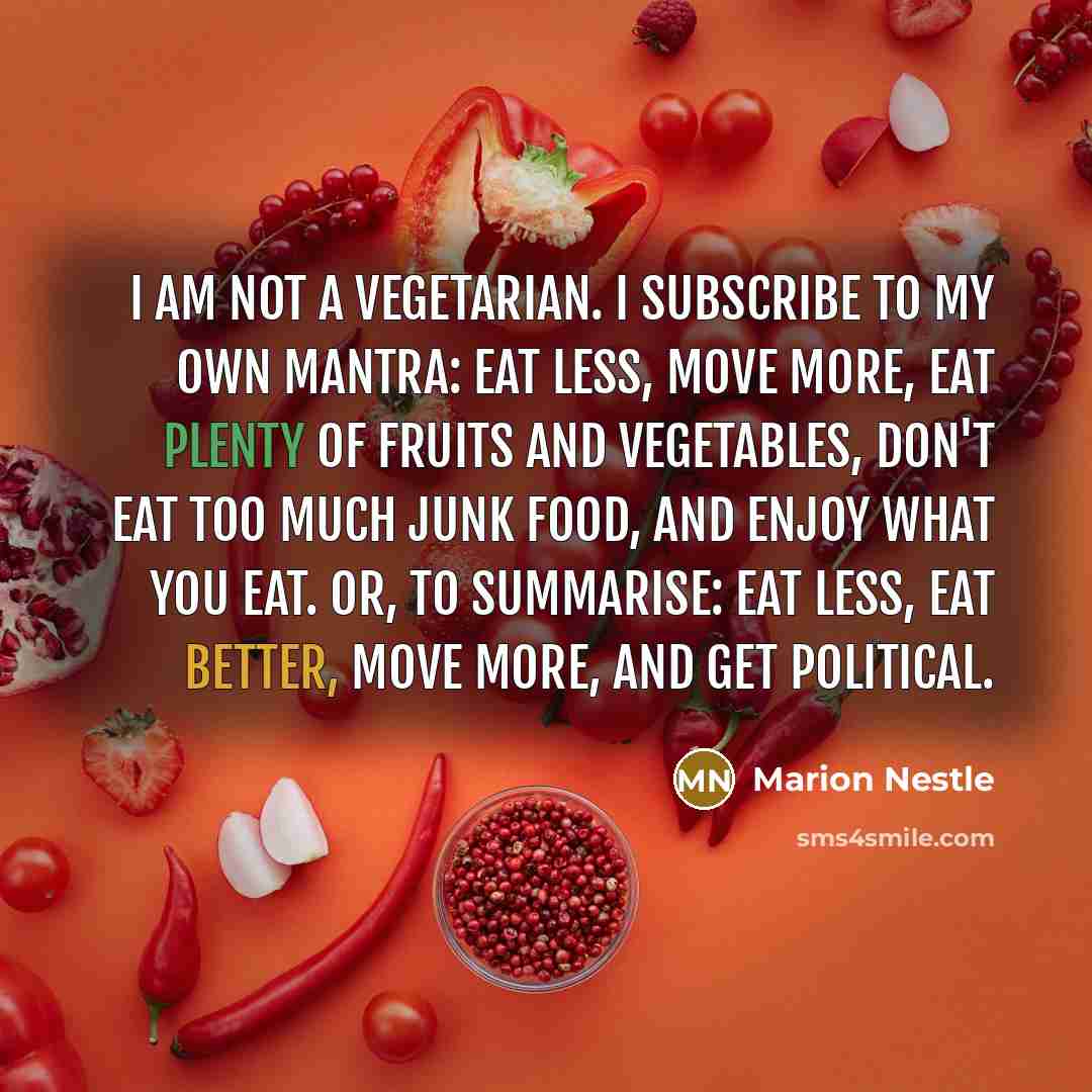 “I am not a vegetarian. I subscribe to my own…” quote by Marion Nestle