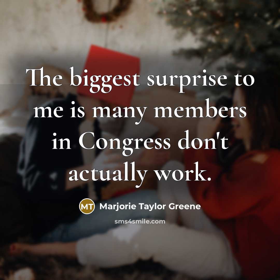 “The biggest surprise to me is many members in Congress…” quote by Marjorie Taylor Greene