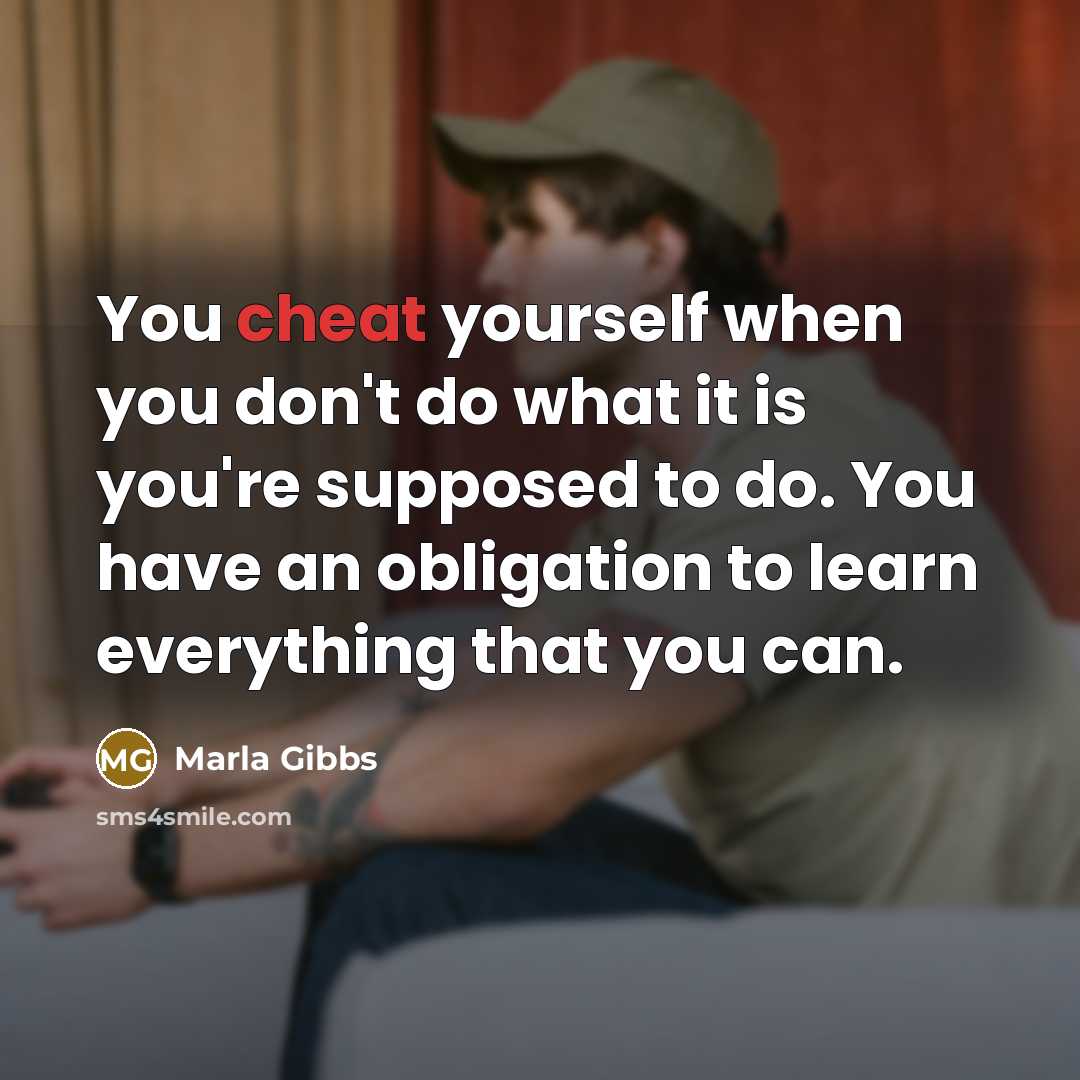 “You cheat yourself when you don't do what it is…” quote by Marla Gibbs