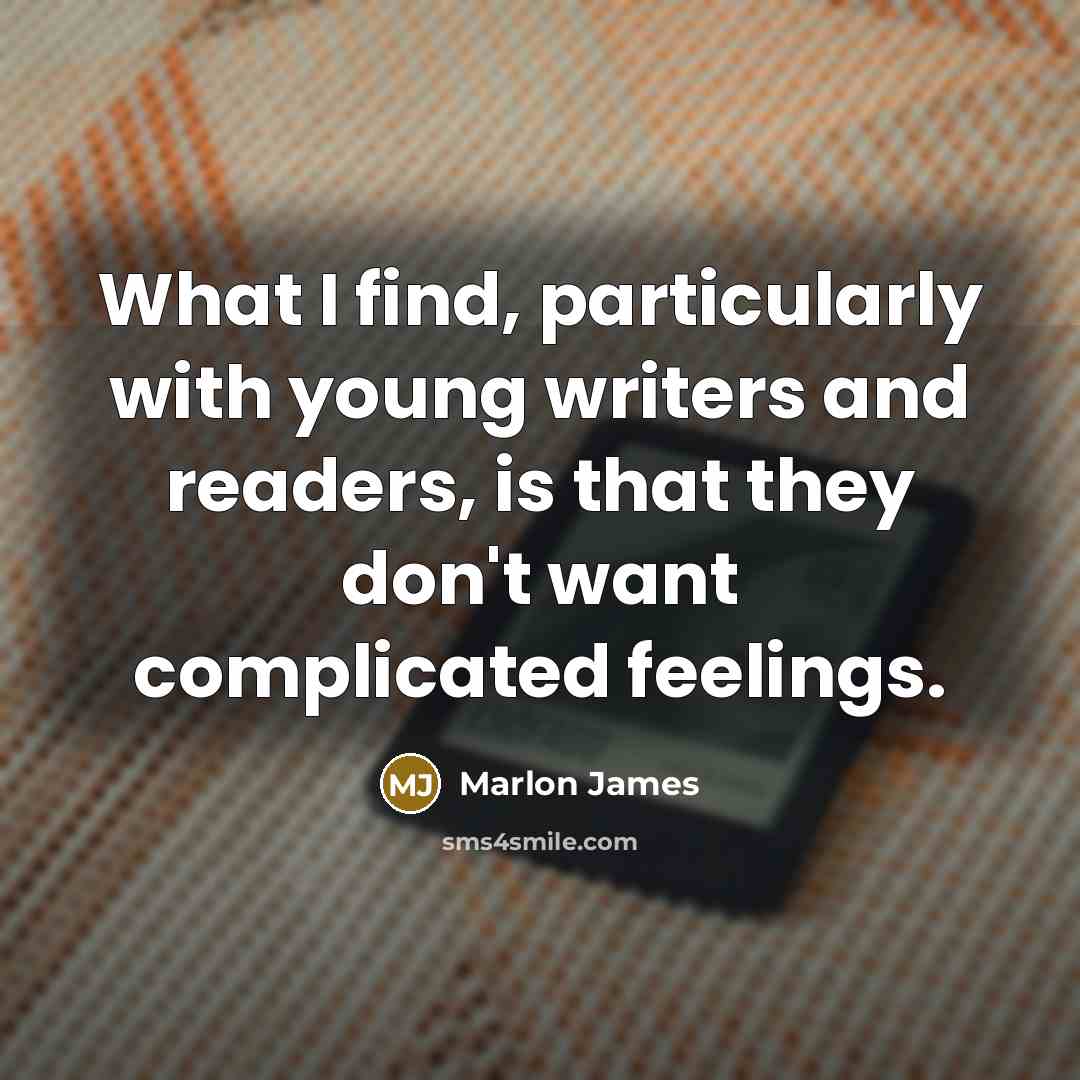 “What I find, particularly with young writers and readers, is…” quote by Marlon James
