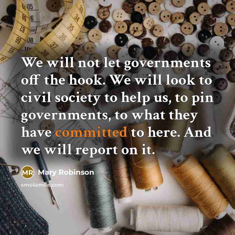 “We will not let governments off the hook. We will…” quote by Mary Robinson