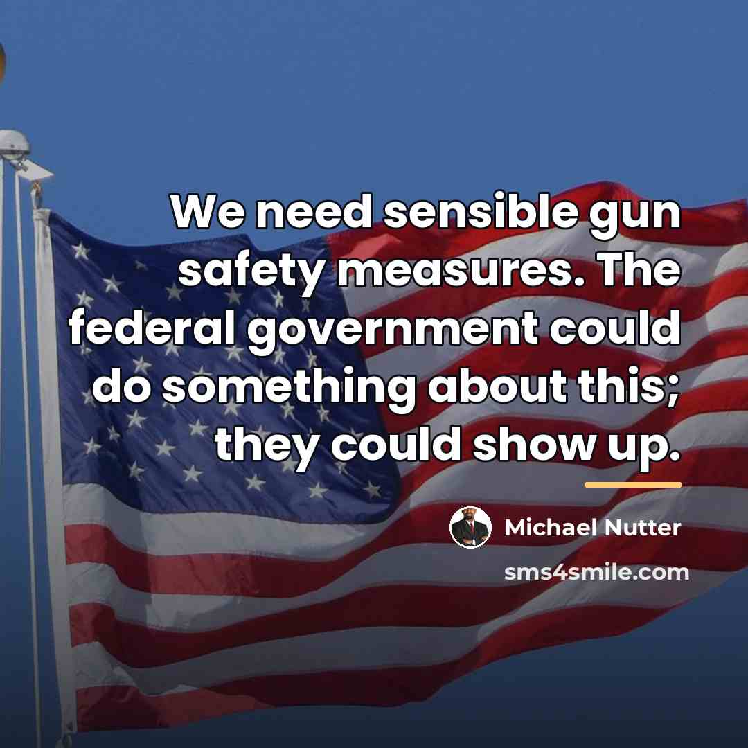 “We need sensible gun safety measures. The federal government could…” quote by Michael Nutter