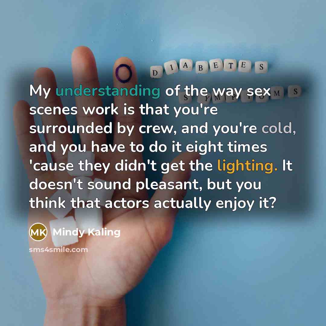 “My understanding of the way sex scenes work is that…” quote by Mindy Kaling