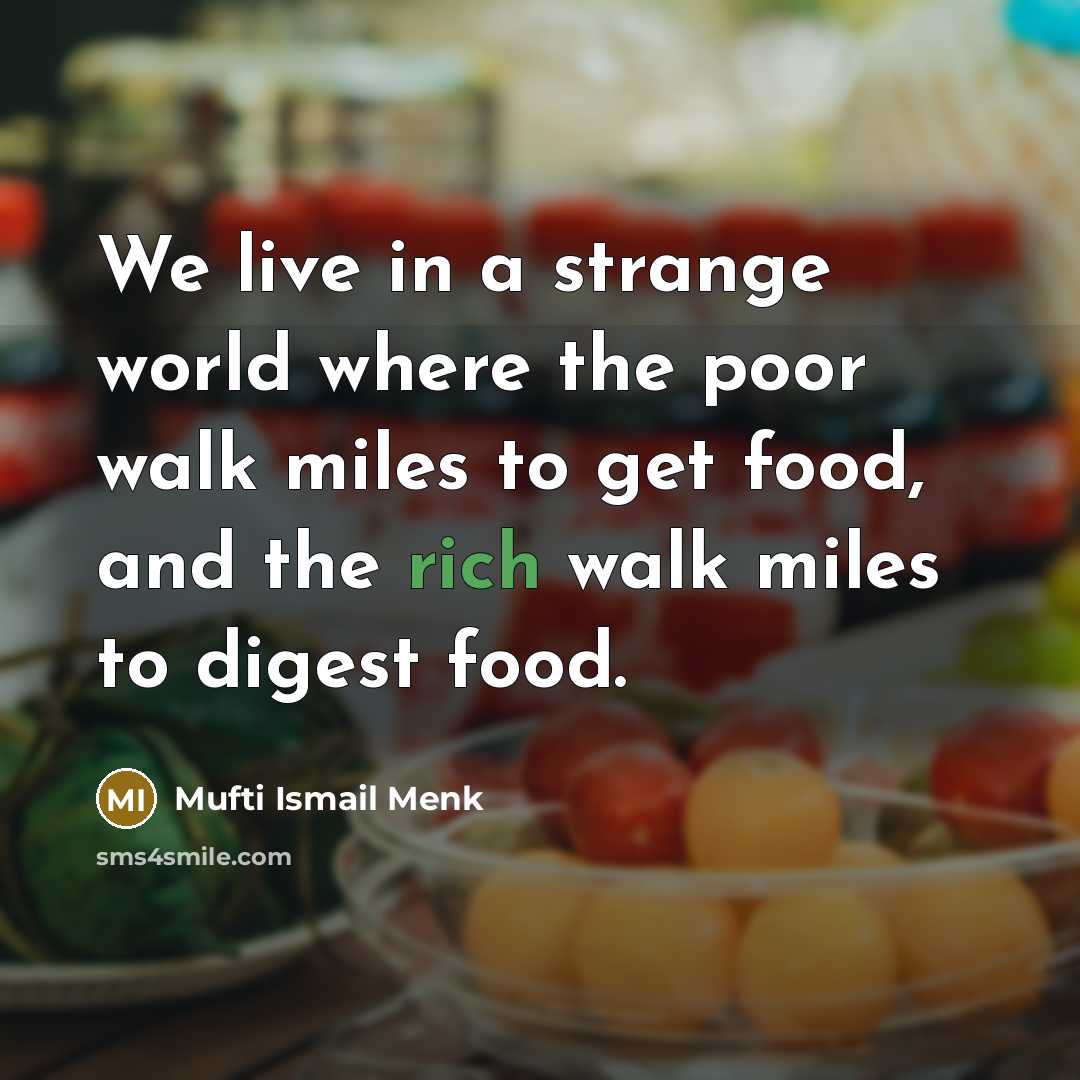 “We live in a strange world where the poor walk…” quote by Mufti Ismail Menk