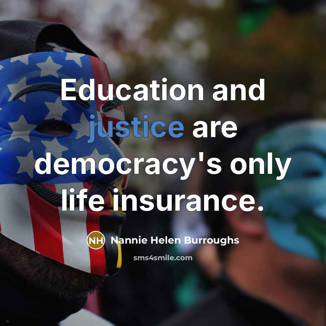 “Education and justice are democracy's only life insurance.…” quote by Nannie Helen Burroughs