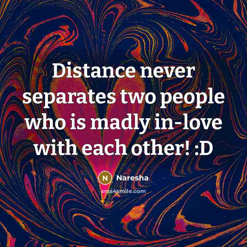 “Distance never separates two people who is madly in-love with…” quote by Naresha
