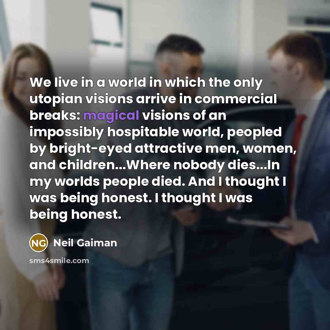 “We live in a world in which the only utopian…” quote by Neil Gaiman