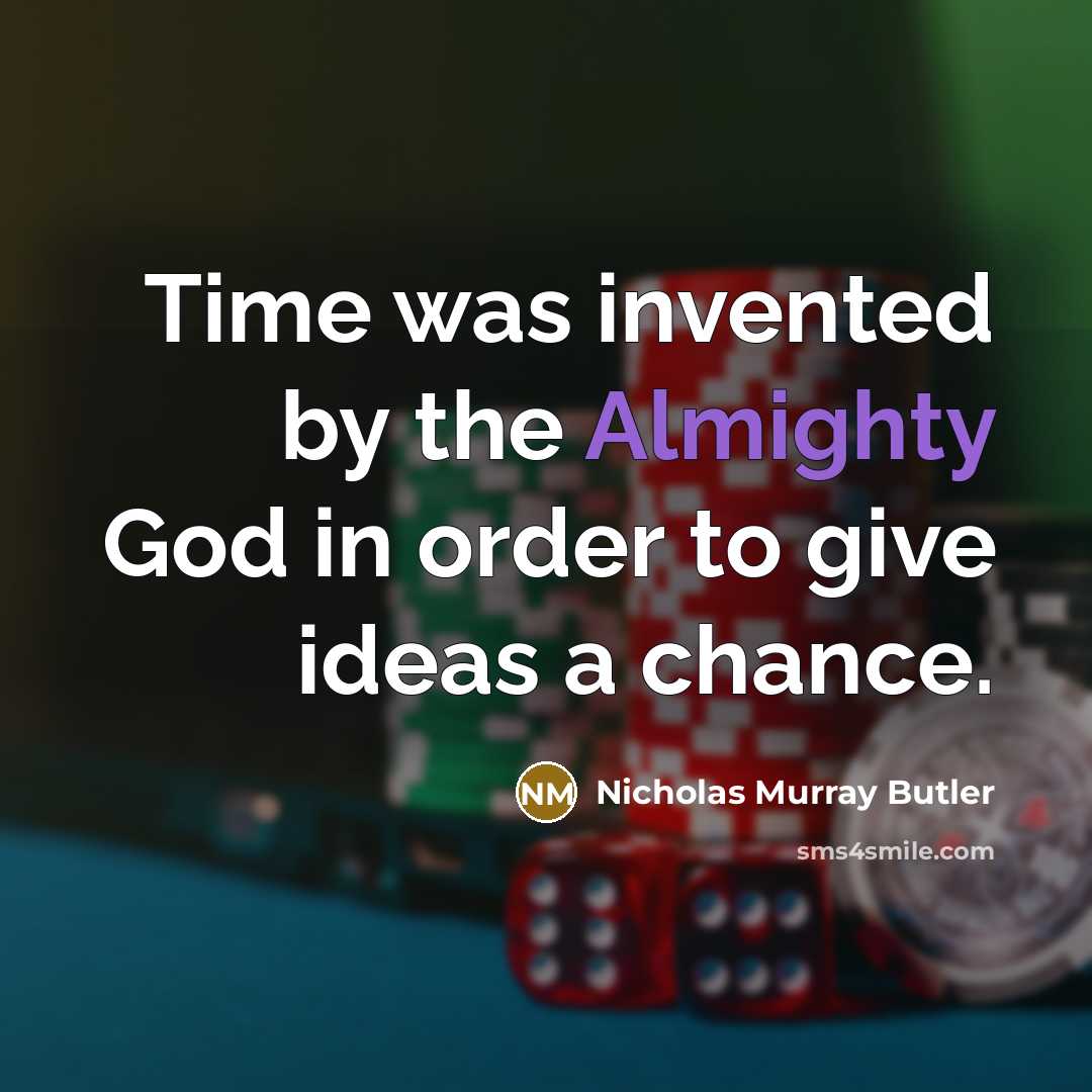 “Time was invented by the Almighty God in order to…” quote by Nicholas Murray Butler