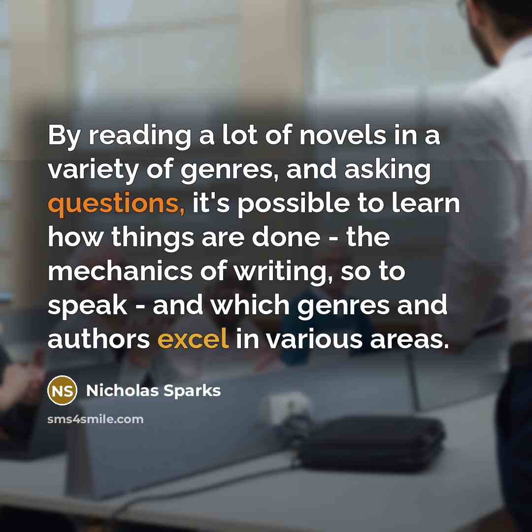 “By reading a lot of novels in a variety of…” quote by Nicholas Sparks