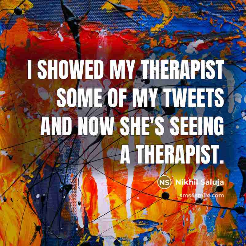 “I showed my therapist some of my tweets and now…” quote by Nikhil Saluja