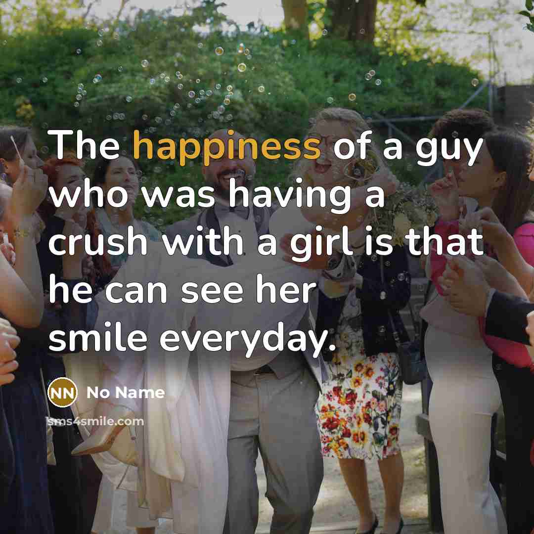 “The happiness of a guy who was having a crush…” quote by No Name