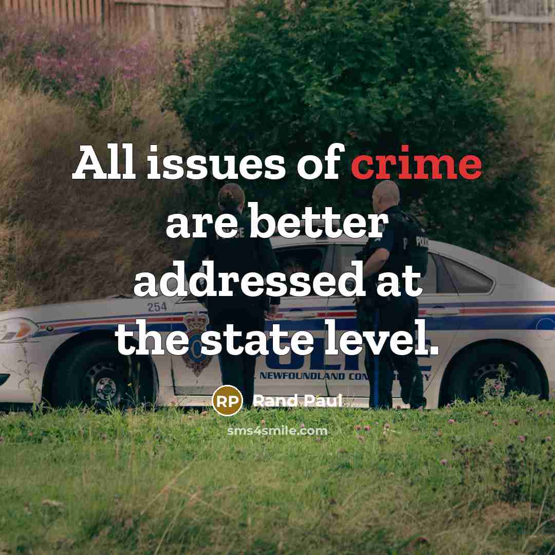 “All issues of crime are better addressed at the state…” quote by Rand Paul